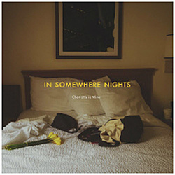 Charlotte is Mine / IN SOMEWHERE NIGHTS CD