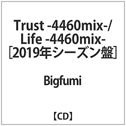 Bigfumi / Trust-4460mix- / Life-4460mix- 2019NV[Y CD