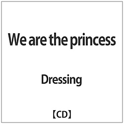 Dressing / We are the princess CD
