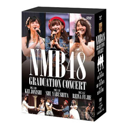 NMB48/NMB48 GRADUATION CONCERT `KEI JONISHI / SHU YABUSHITA / REINA FUJIE` yDVDz   mDVDn