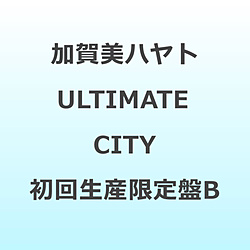 加賀美ハヤト/ ULTIMATE CITY 初回生産限定盤B