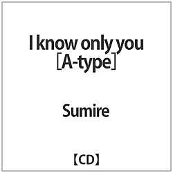 Sumire / I know only youA TYPE CD