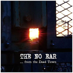 THE NO EAR/DDDfrom the Dead Town CD