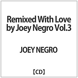 JOEY NEGRO / Remixed With Love by Joey Negro Vol.3 CD