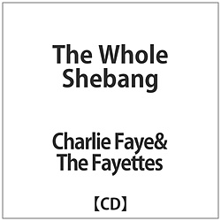 Charlie Faye&The Fayettes / The Whole Shebang CD