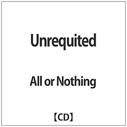 All or Nothing / Unrequited CD