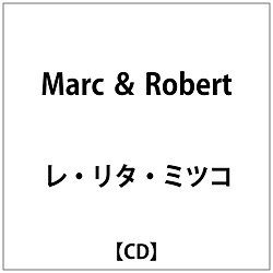 レ･リタ･ミツコ:Marc & Robert