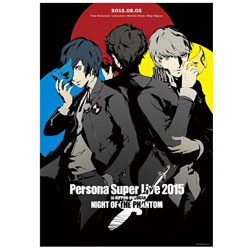 PERSONA SUPER LIVE 2015 in { NIGHT OF THE PHANTOM DVD
