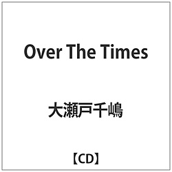 大瀬戸千嶋 / Over The Times CD