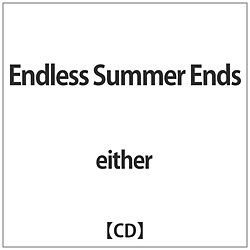 either / Endless Summer Ends CD
