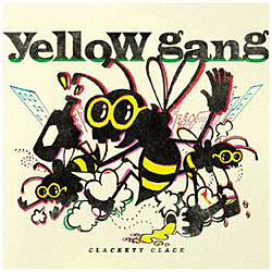 yellow gang/ CLACKETY CLACK