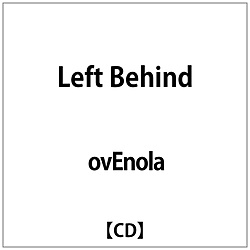 ovEnola/ Left Behind
