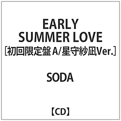 SODA / EARLY SUMMER LOVEA ѓVer. yCDz