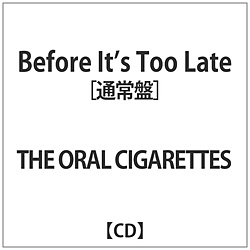 ORAL CIGARETTES / Before Its Too Lateʏ CD