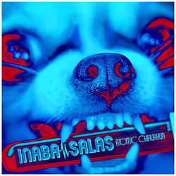 INABA^SALAS/ ATOMIC CHIHUAHUA ʏ