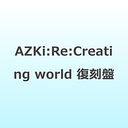 AZKi/ Re�FCreating world ������