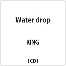KING / Water drop yCDz