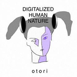 otori / DIGITALIZED HUMAN NATURE CD