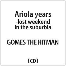GOMES THE HITMAN / Ariola years-lost weekend in the yCDz