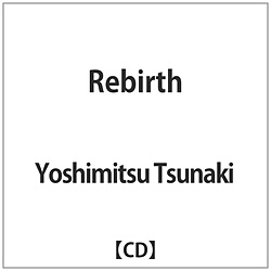 Yoshimitsu Tsunaki / Rebirth CD