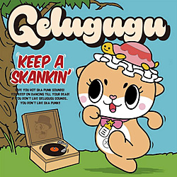 GELUGUGU / KEEP A SKANKIN CD