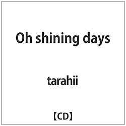 tarahii / Oh shining days CD