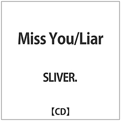 SLIVER. / Miss You / Liar CD