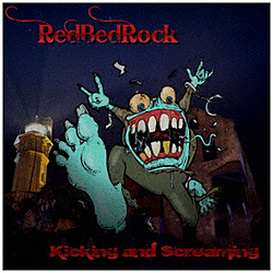 RedBedRock/ Kicking and Screaming