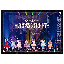CUTIE STREET/ 1st LIVE FILM at 豊洲PIT CUTIE STREET 1stワンマンライブ -CROSS STREET-