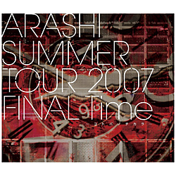 嵐/ ARASHI SUMMER TOUR 2007 FINAL Time ‐コトバノチカラ- BD