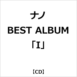 nano (ナノ) / BEST ALBUM「I」
