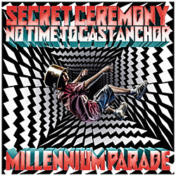 millennium parade/ Secret Ceremony/No Time to Cast Anchor ʏ