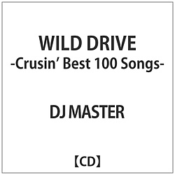 DJ MASTER:WILD DRIVE -Crusin Best 100 Songs-