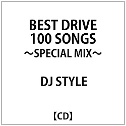 DJ STYLE:BEST DRIVE 100 SONGS -SPECIAL MIX-