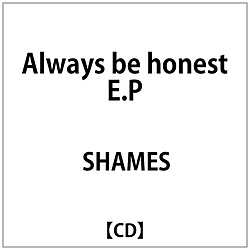 SHAMES/ Always be honest EDP