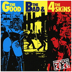 4XLY/ THE GOODC THE BAD and THE 4 SKINS