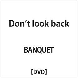 BANQUET / Dont look back DVD