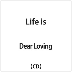 Dear Loving / Life is  CD