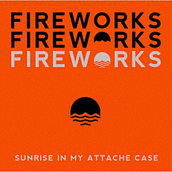 Sunrise In My Attache Case / Fireworks CD