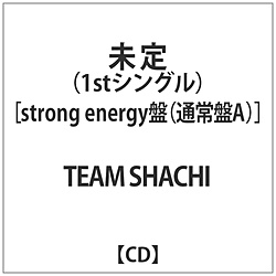 TEAM SHACHI / ^Cg strong energyՁiʏAj CD