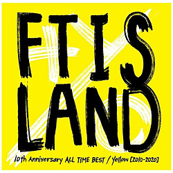 FTISLAND/ 10th Anniversary ALL TIME BEST/ Yellow ［2010-2020］ 通常盤