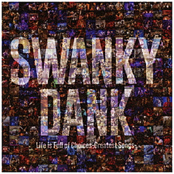 SWANKY DANK / LifeisFullofChoices-GreatestSongsDVDt CD