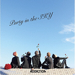 ADDICTION / Party in the SKY Type-A CD