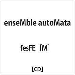 fesFE(M) / enseMble autoMata CD