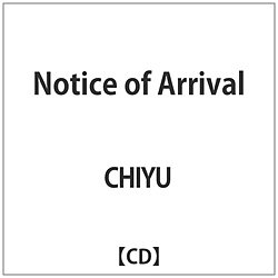 CHIYU / Notice of Arrival CD