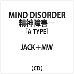 JACK+MW / MIND DISORDER -_Q- A TYPE CD