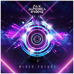 PAX JAPONICA GROOVE/ Wired Future