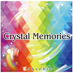 sherbet/ Crystal Memories