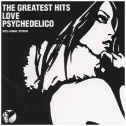LOVE PSYCHEDELICO/ THE GREATEST HITS
