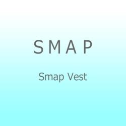 SMAP/Smap Vest CD